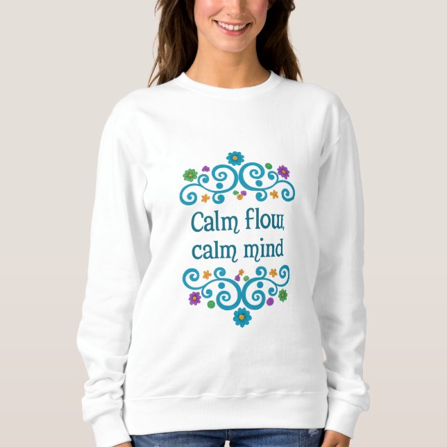 Calm Flow Calm Mind Floral Quote Women’s Sweatshir Sweatshirt (Vorderseite)