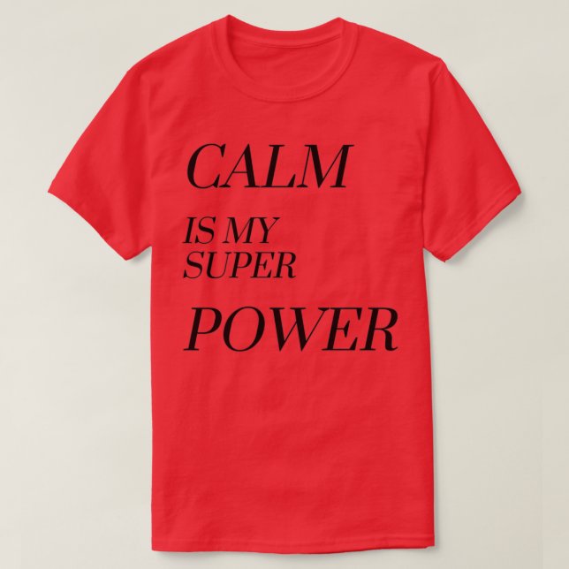 Calm ist meine Supermacht T-Shirt (Design vorne)