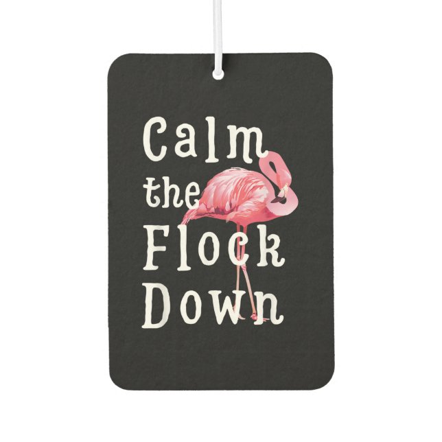 Calm The Flock Down Flamingo Funny Autolufterfrischer (Vorderseite)