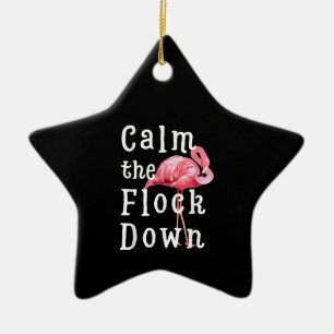 Calm The Flock Down Flamingo Funny Keramik Ornament