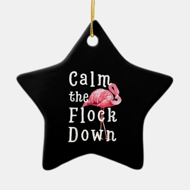 Calm The Flock Down Flamingo Funny Keramik Ornament (Vorne)