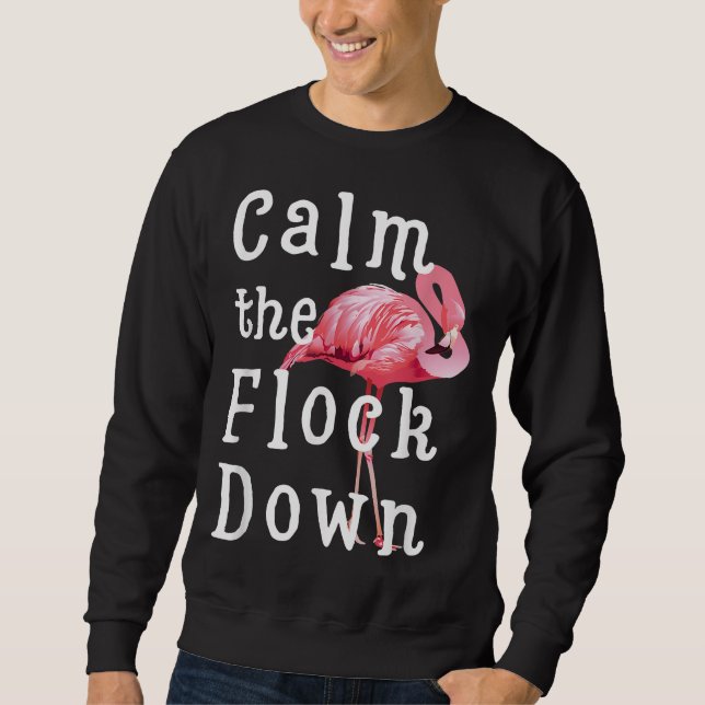 Calm The Flock Down Flamingo Funny Sweatshirt (Vorderseite)
