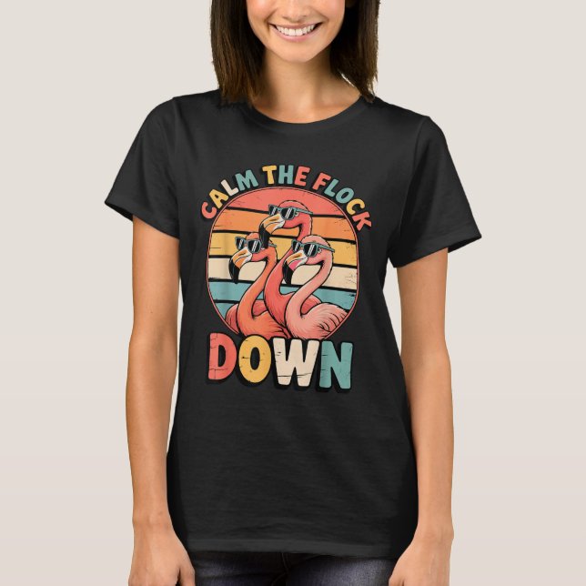 Calm The Flock Down Flamingo  T-Shirt (Vorderseite)