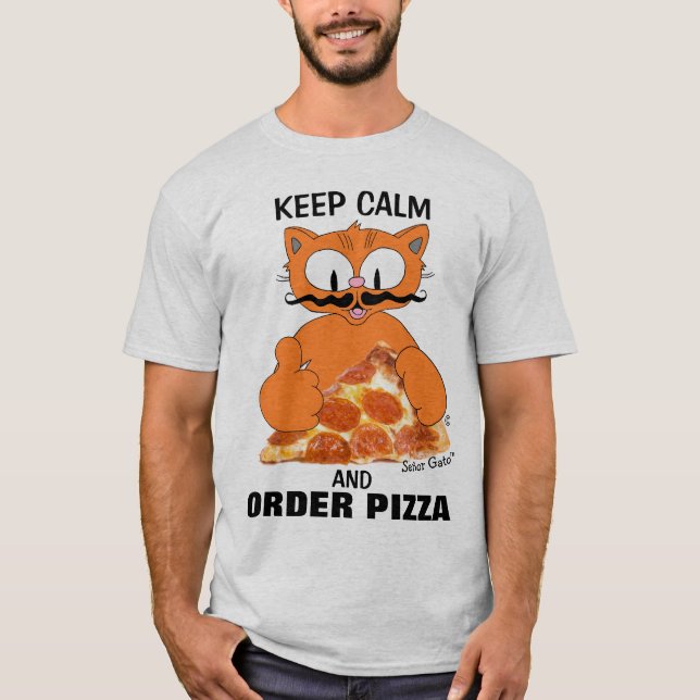 CALM UND BESTELLEN PIZZA Senor Gato™ Funny behalte T-Shirt (Vorderseite)