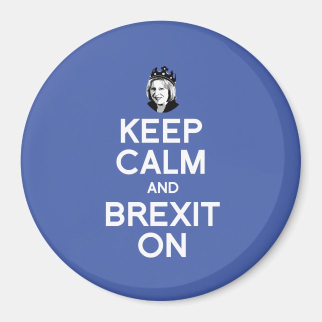 Calm und Brexit auf Theresa May behalten — Magnet (Vorne)
