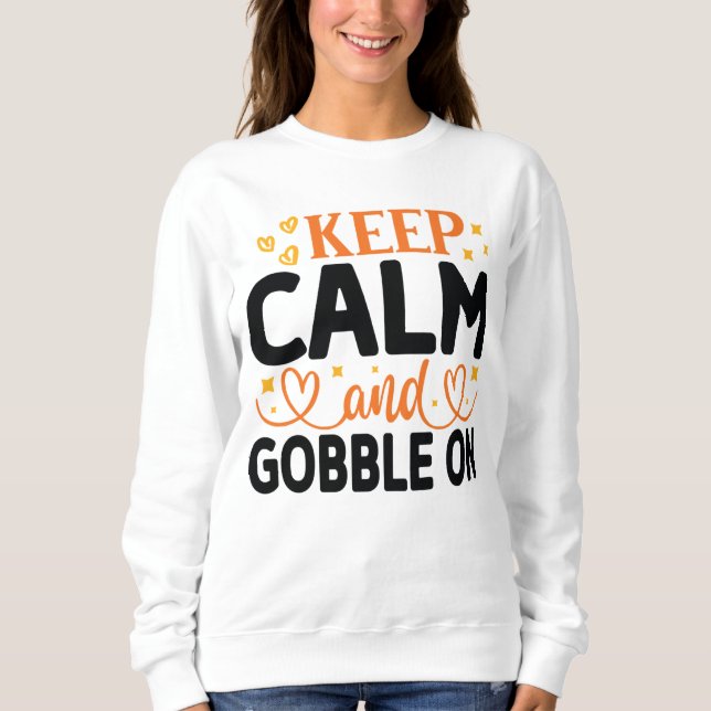 CALM UND GOBBLE AUF ERNTEDANK behalten Sweatshirt (Vorderseite)