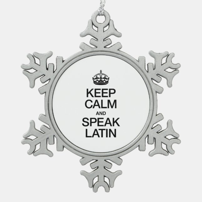 CALM UND SPEAK LATIN behalten Schneeflocken Zinn-Ornament (Vorderseite)