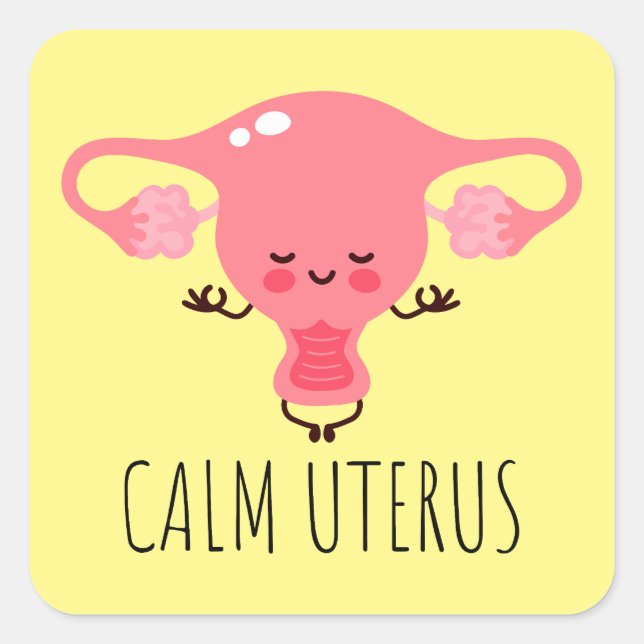 Calm Uterus / Uterus Puns / Uterus Jokes Quadratischer Aufkleber (Vorderseite)