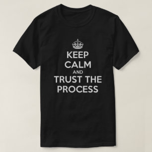 Calm Vertraue dem Prozess-T - Shirt behalten