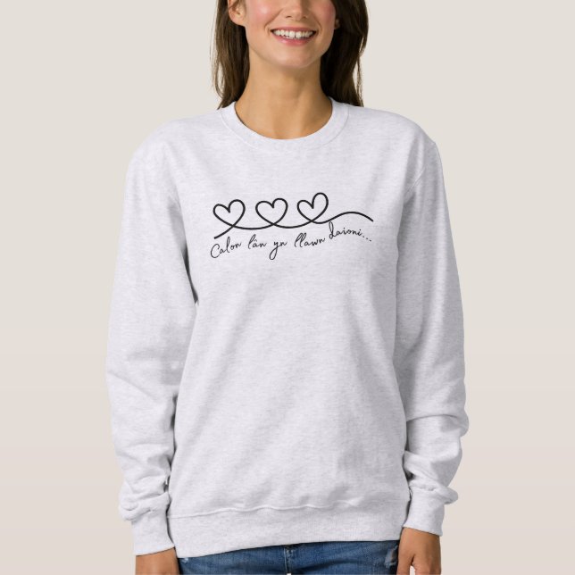 'Calon lan' Welsh Quote Sweatshirt (Vorderseite)