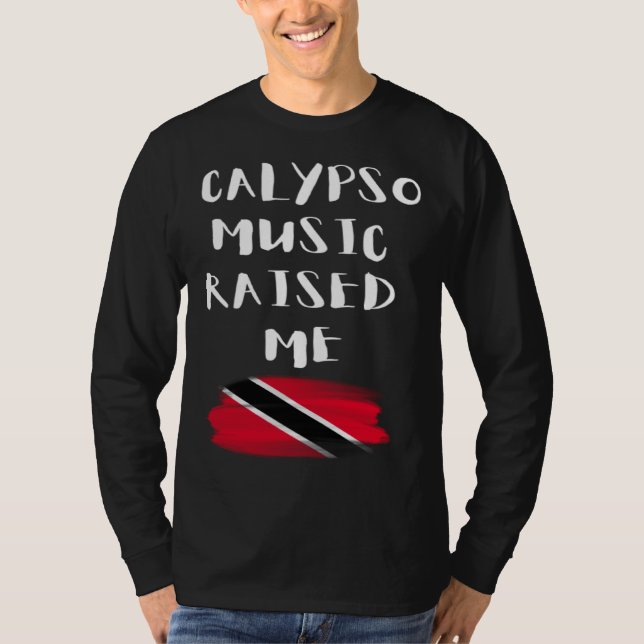 Calypso Music Raised Me Trinidad and Tobago Trini  T-Shirt (Vorderseite)