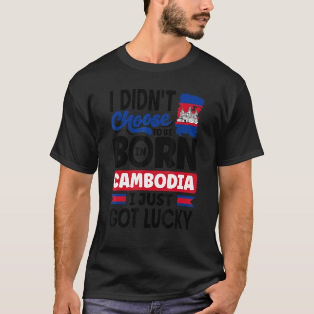 Cambodia Cambodian Cambodia Flag I Just Got Lucky  T-Shirt (Vorderseite)