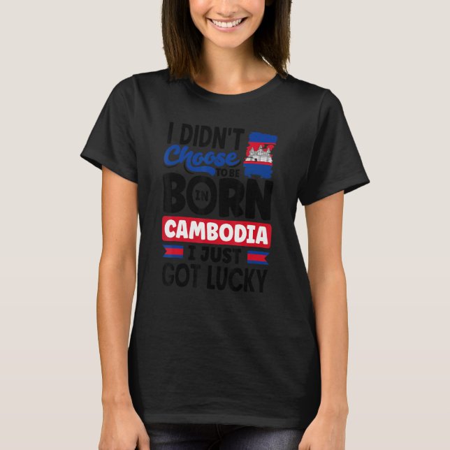 Cambodia Cambodian Cambodia Flag I Just Got Lucky  T-Shirt (Vorderseite)