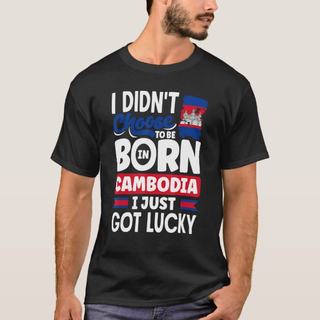 Cambodia Cambodian Cambodia Flag I Just Got Lucky  T-Shirt (Vorderseite)