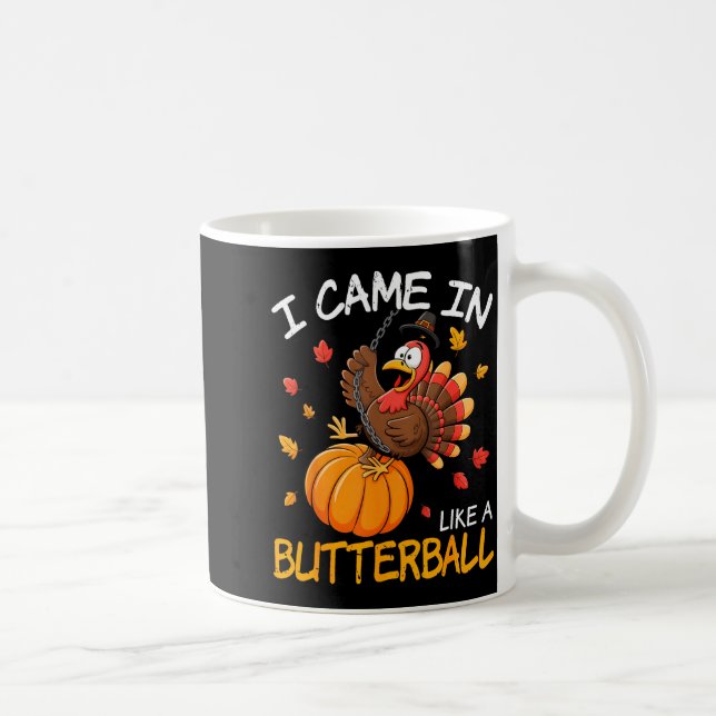 Came In Like A Butterball Funny Thanksgiving Men W Kaffeetasse (Rechts)