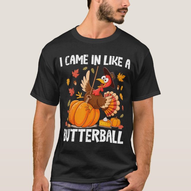 Came In Like A Butterball Funny Thanksgiving Men W T-Shirt (Vorderseite)