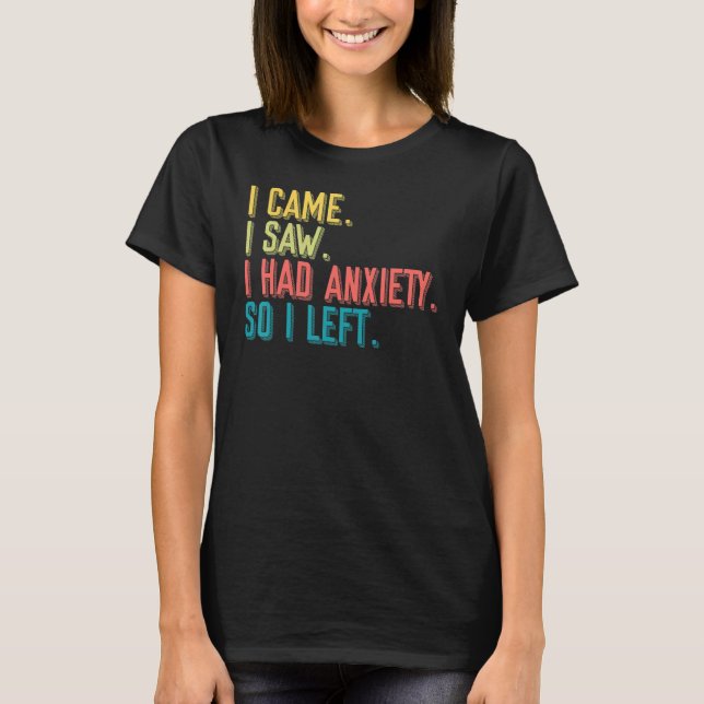 Came Saw Anxiety Left Introverts Anxious People T-Shirt (Vorderseite)