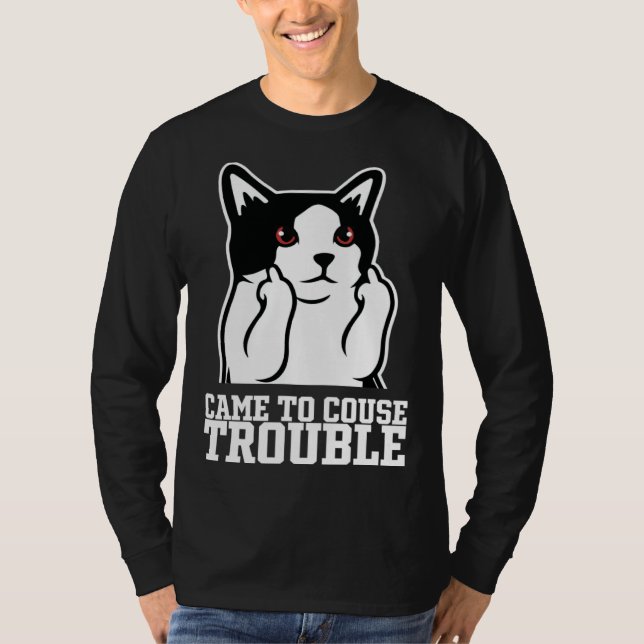 Came to couse trouble T-Shirt (Vorderseite)