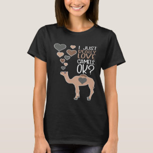 Camel I einfach wirklich Liebe Camels Ok T-Shirt