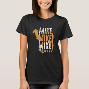 Camel Quote Mike Mike Mike Was für Tag ist es T-Shirt