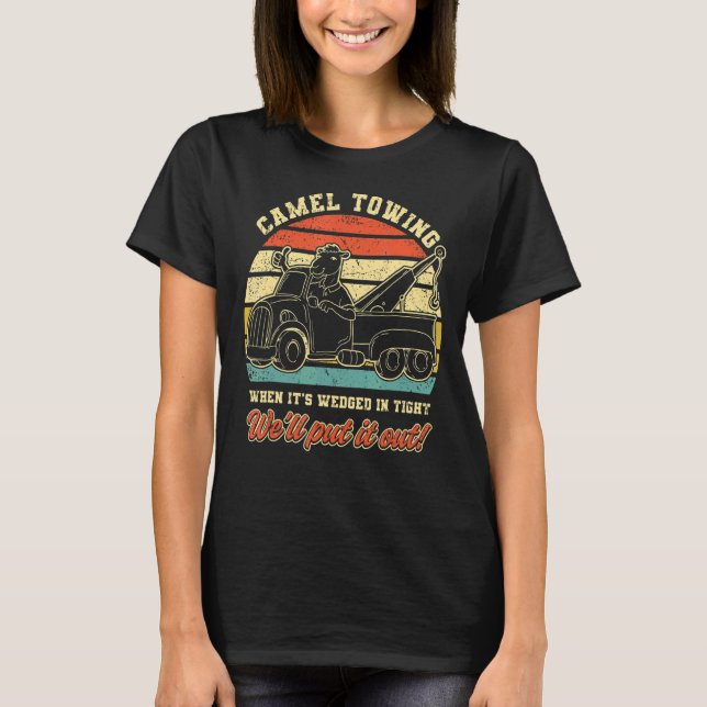 Camel Towing When It's Weird In Tight We'll Pull I T-Shirt (Vorderseite)