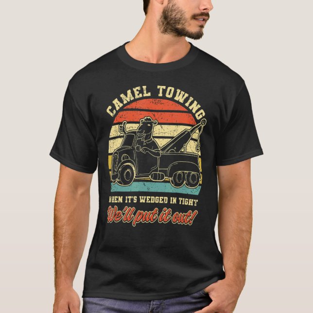 Camel Towing When It's Weird In Tight We'll Pull I T-Shirt (Vorderseite)