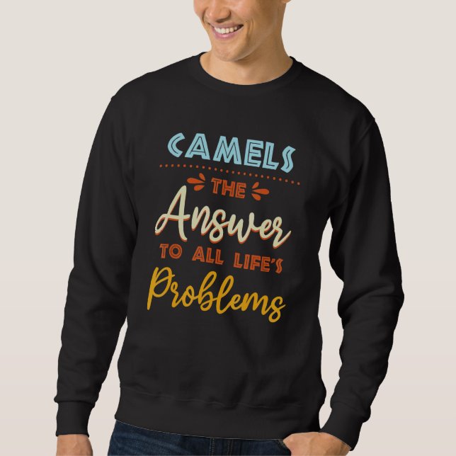 Camels Answer To All Problems  Animal Meme Humor Sweatshirt (Vorderseite)