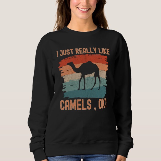 Camels I just Really Like Camels Ok Sweatshirt (Vorderseite)