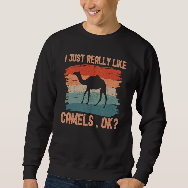 Camels I just Really Like Camels Ok Sweatshirt (Vorderseite)