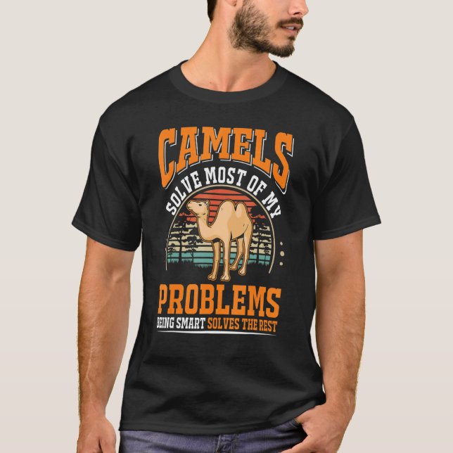 Camels solve most of my problems Camel T-Shirt (Vorderseite)