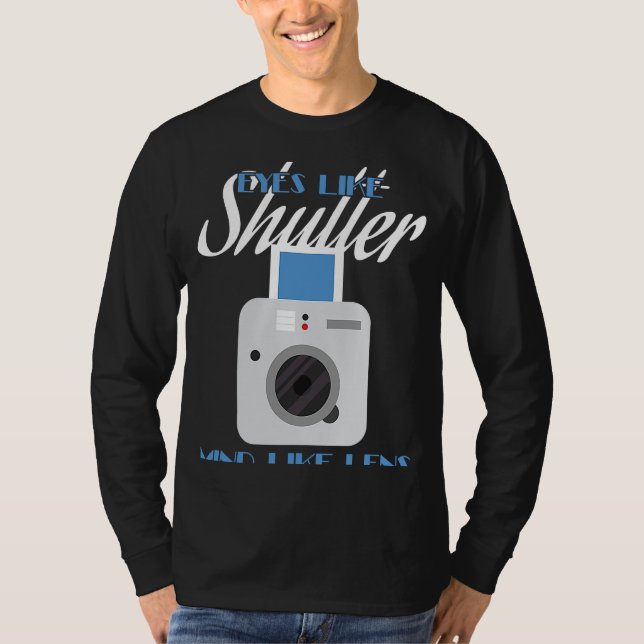 Camera  Eyes Like Shutter Mind Like Lens Photograp T-Shirt (Vorderseite)