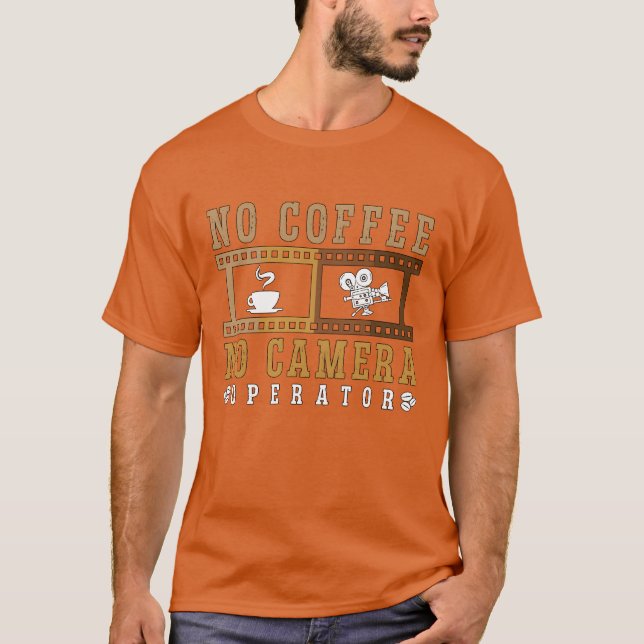 Camera Operator No Coffee No Caffee Coffee Lover g T-Shirt (Vorderseite)