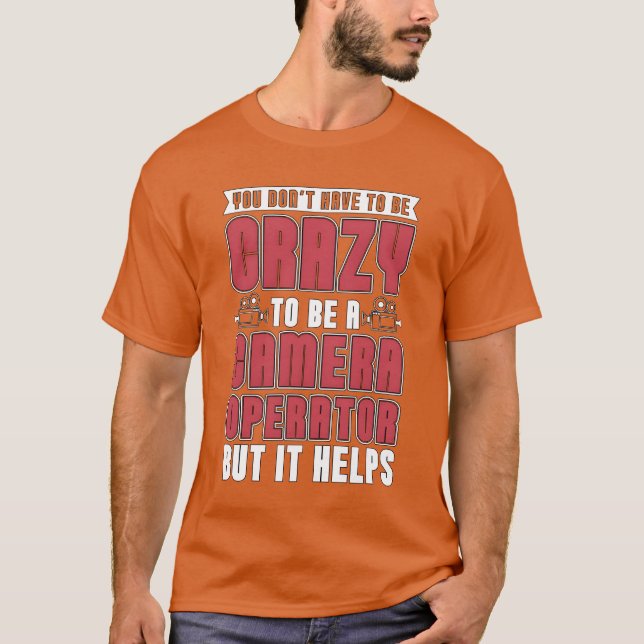 Camera Operator You Dont Haveo Be Filmmaker Freund T-Shirt (Vorderseite)