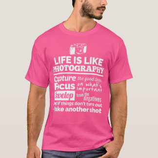 Camera Photographer Quote Life Is Like Photography T-Shirt