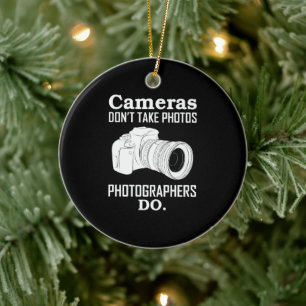 Cameras Don´T Take Photos Photographer Photography Keramik Ornament