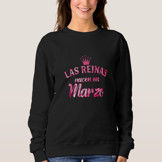 Camisa Las Reinas Nacen En Marzo Sweatshirt (Vorderseite)