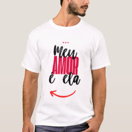 Camiseta Dia Dos Namorados Meu amor é ela (casal) T-Shirt