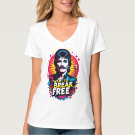 Camiseta I Want to Break Free T-Shirt