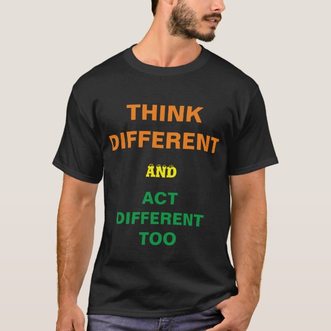 Camiseta THINK DIFFERENT and act DIFFERENT TOO T-Shirt (Vorderseite)
