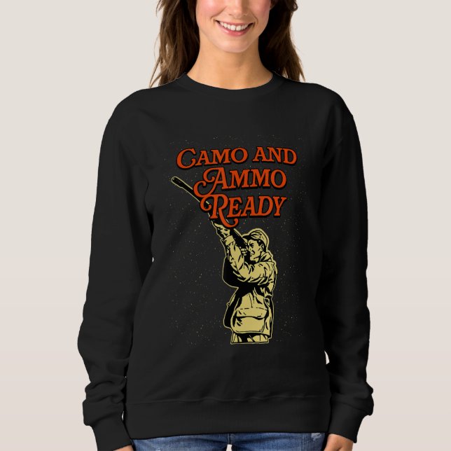 Camo and Ammo Ready Hunting Shotgun Hunter Shootin Sweatshirt (Vorderseite)