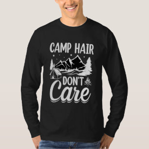Camp Haare, Egal Camping Camper Glück Zelt T-Shirt
