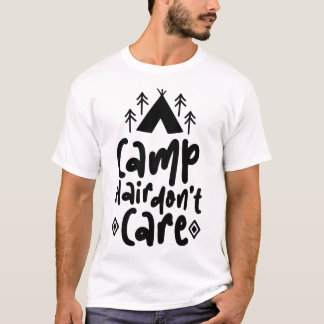 Camp Hair Don’t Care Quote Design | Funny Camping  T-Shirt