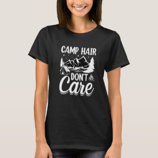 Camp Hair Dont' Care Camping Camper Glück Gla T-Shirt