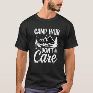 Camp Hair Dont' Care Camping Camper Glück Gla T-Shirt