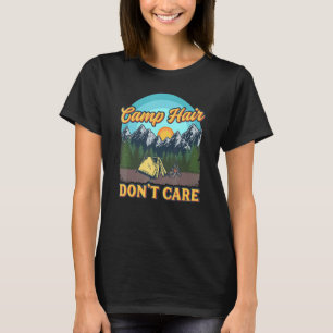 Camp Hair Dont Care Camping Wandern T-Shirt