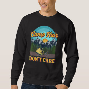 Camp Hair Dont Care - Fun Camping Outdoor Wanderun Sweatshirt