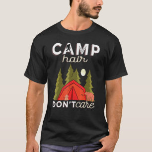 Camp Hair Dont Care Rv Van Camping Sprichwort Happ T-Shirt