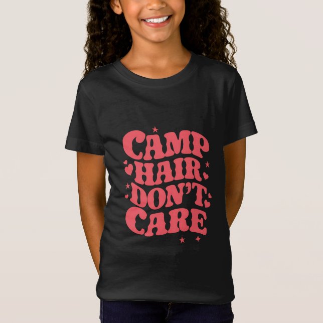 Camp Hair Keine Sorge Sommer Camping Girls Groovy T-Shirt (Vorderseite)