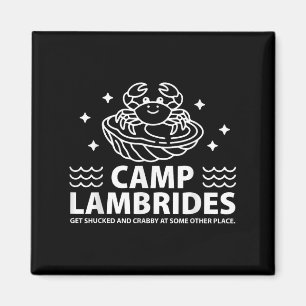 Camp Lambrides Funny Crabby Oyster Quote Parody Magnet