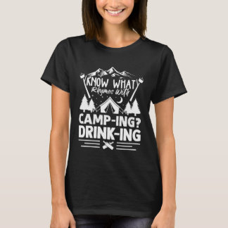 Camp Tents Outdoors Know What Rhymes with Camping  T-Shirt